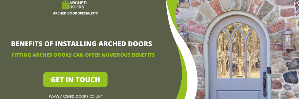 Benefits Of Installing Arched Doors in Cambridgeshire